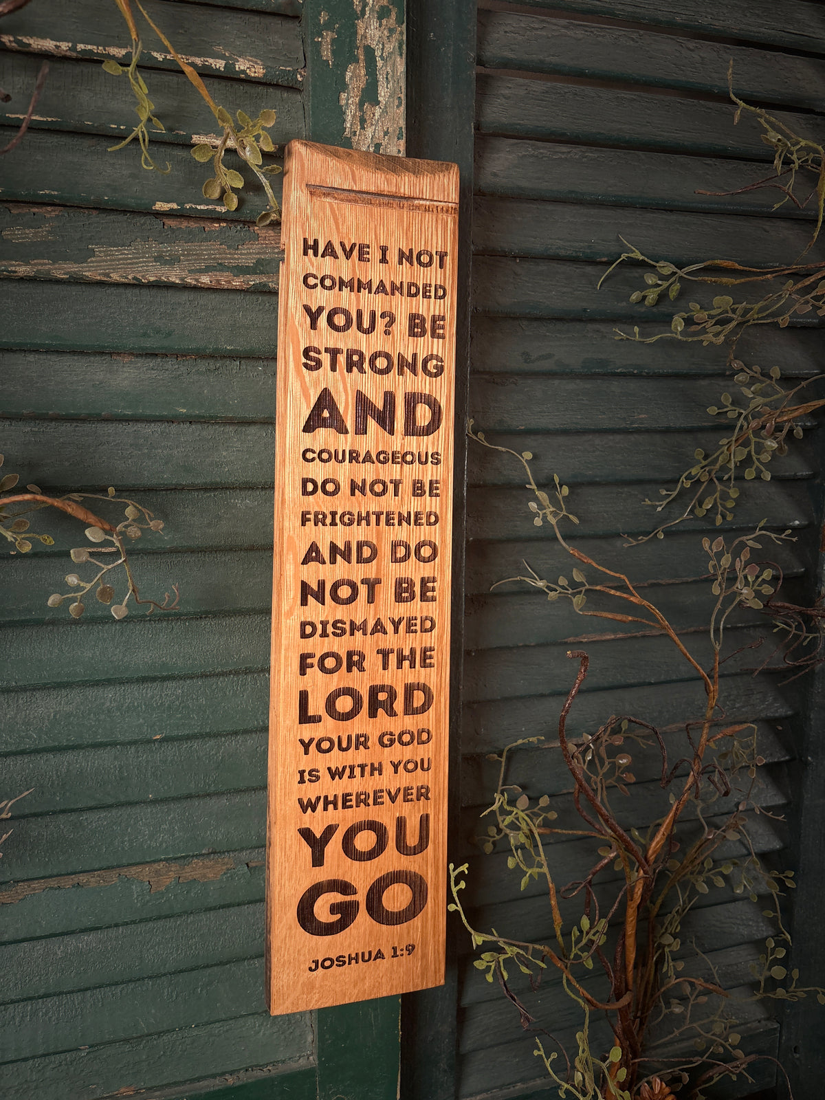 Strong and Courageous - Joshua 1:9 on Bourbon Barrel Oak