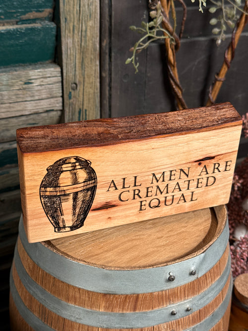 All Men are Cremated Equal on Pecan