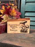 Be a Mushroom on Pecan