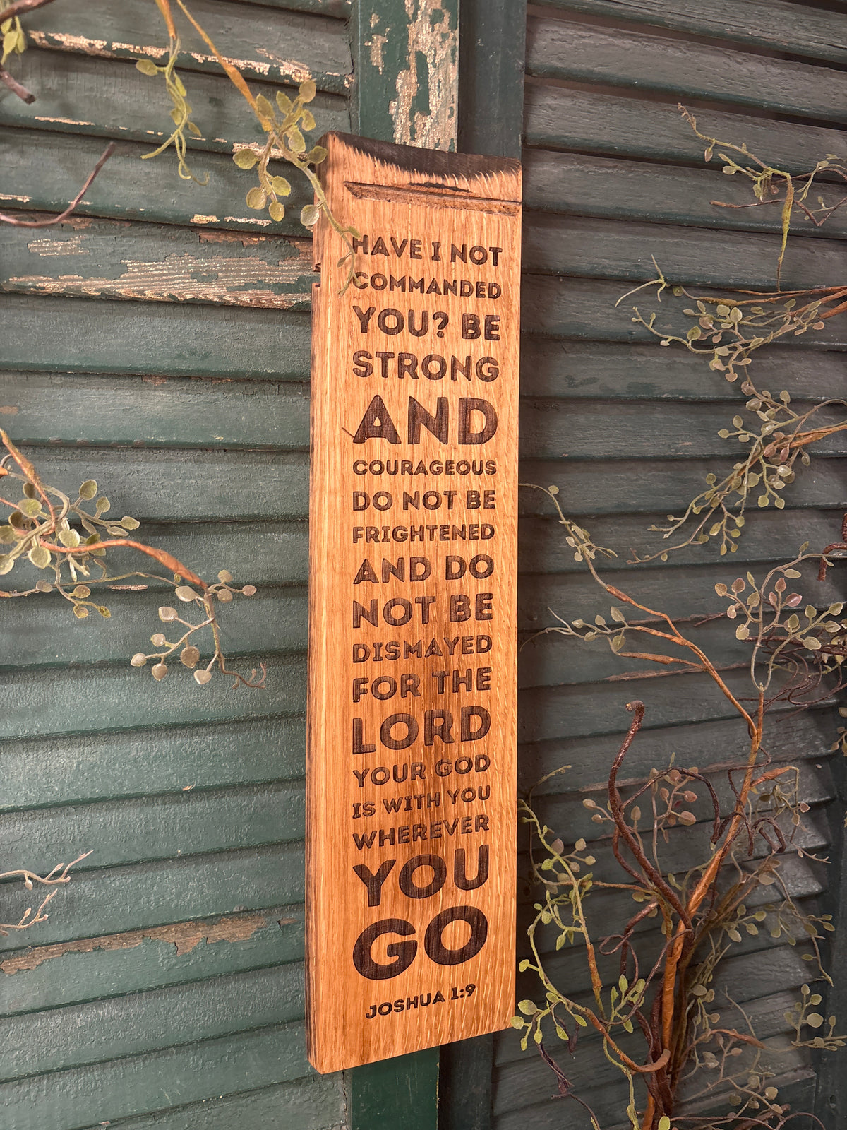 Strong and Courageous - Joshua 1:9 on Bourbon Barrel Oak