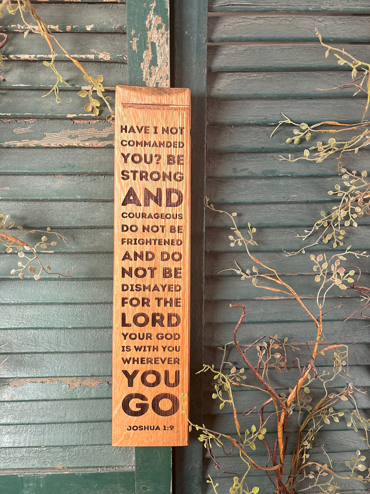 Strong and Courageous - Joshua 1:9 on Bourbon Barrel Oak