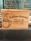 Coffee Gnomes on Oak