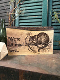 We're All Mad Here on Walnut